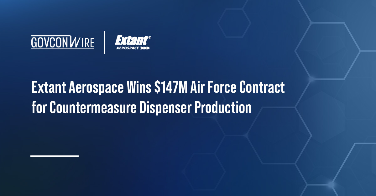Extant Aerospace Wins $147M Air Force Contract for Countermeasure Dispenser Production Extant Aerospace Wins $147M Air Force Contract for Countermeasure Dispenser Production