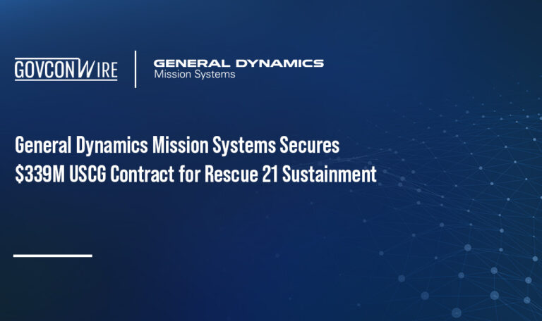 General Dynamics Mission Systems Secures $339M USCG Contract for Rescue 21 Sustainment General Dynamics Mission Systems Secures $339M USCG Contract for Rescue 21 Sustainment