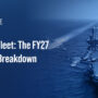 Unpacking Golden Fleet Provisions in the Navy’s FY 2027 Budget Request