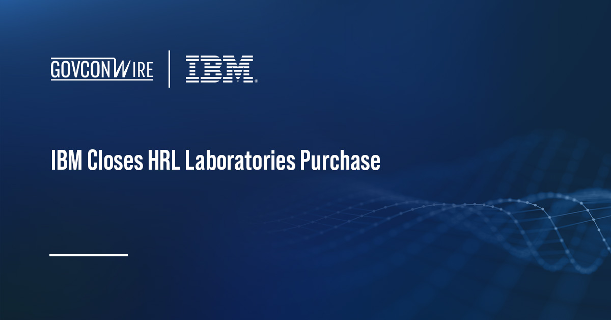 IBM Closes HRL Laboratories Purchase IBM Closes HRL Laboratories Purchase