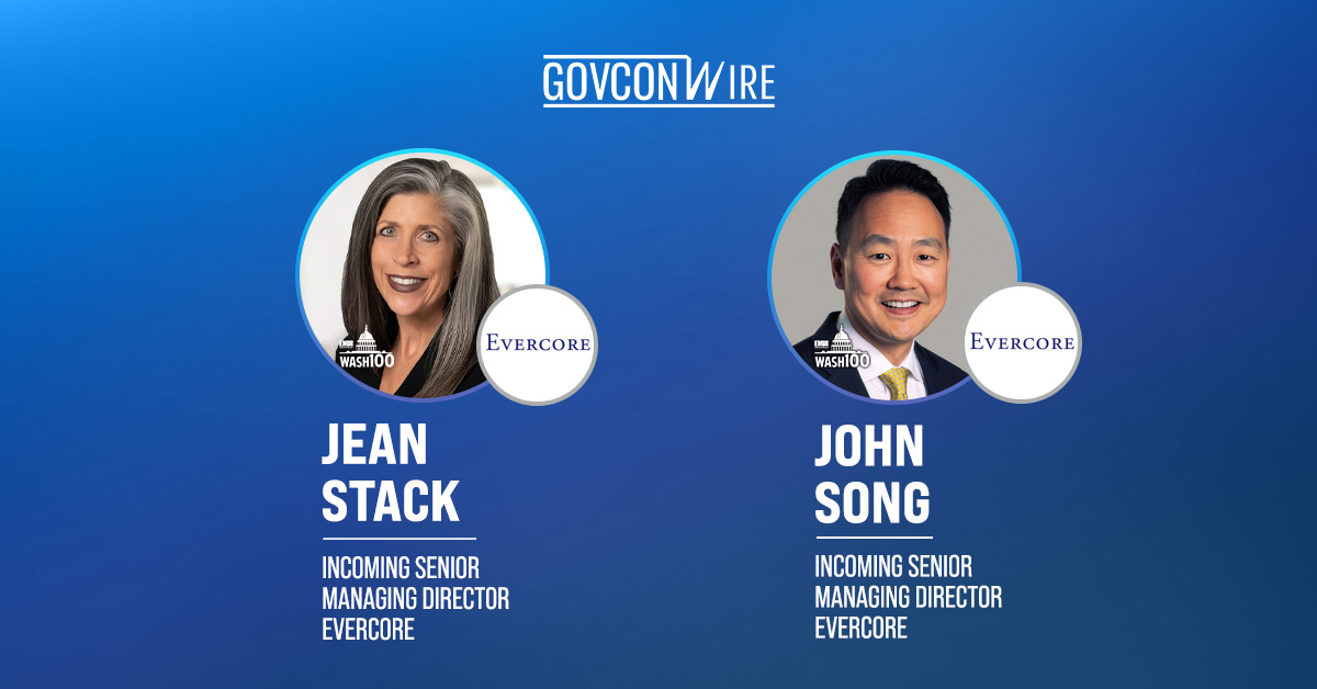 GovCon Dealmakers Jean Stack, John Song Depart Baird for Evercore Home Page