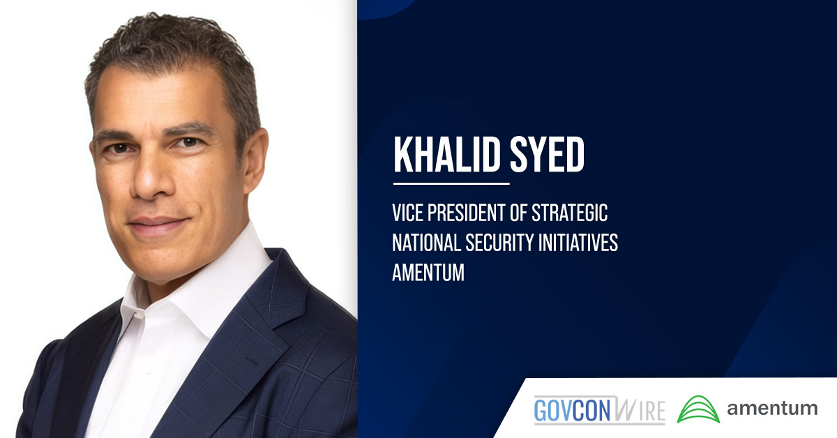 Amentum Names Khalid Syed VP of Strategic National Security Initiatives Amentum Names Khalid Syed VP of Strategic National Security Initiatives