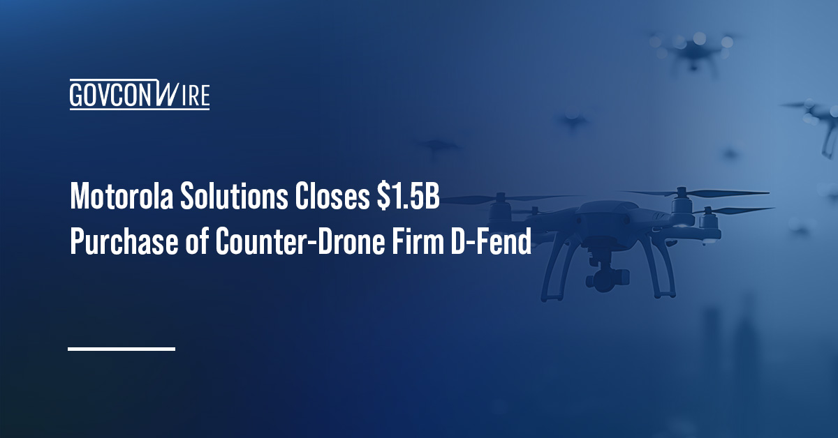 Motorola Solutions Closes $1.5B Purchase of Counter-Drone Firm D-Fend Motorola Solutions Closes $1.5B Purchase of Counter-Drone Firm D-Fend