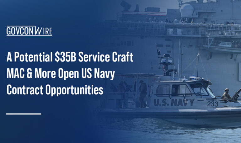 A Potential $35B Service Craft MAC & More Open US Navy Contract Opportunities