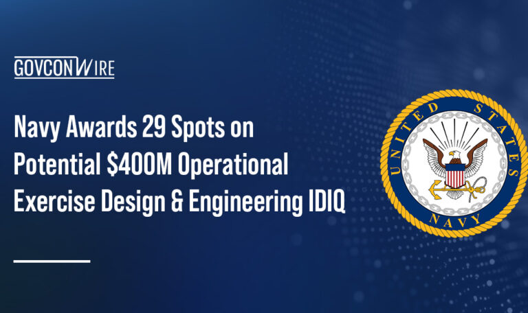 Navy Awards 29 Spots on Potential $400M Operational Exercise Design & Engineering IDIQ Navy Awards 29 Spots on Potential $400M Operational Exercise Design & Engineering IDIQ