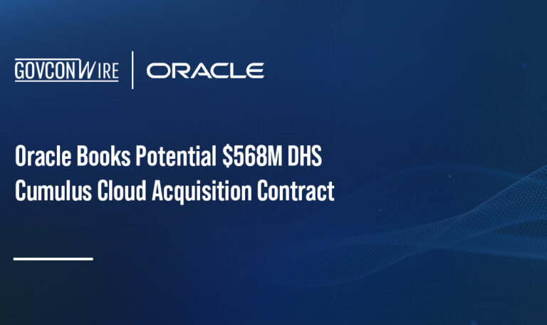 Oracle Books Potential $568M DHS Cumulus Cloud Contract Oracle Books Potential $568M DHS Cumulus Cloud Contract
