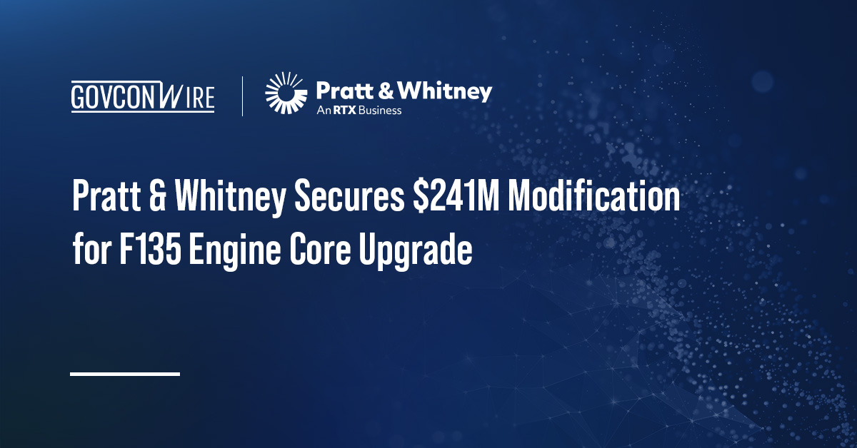 Pratt & Whitney Secures $241M Modification for F135 Engine Core Upgrade Pratt & Whitney Secures $241M Modification for F135 Engine Core Upgrade