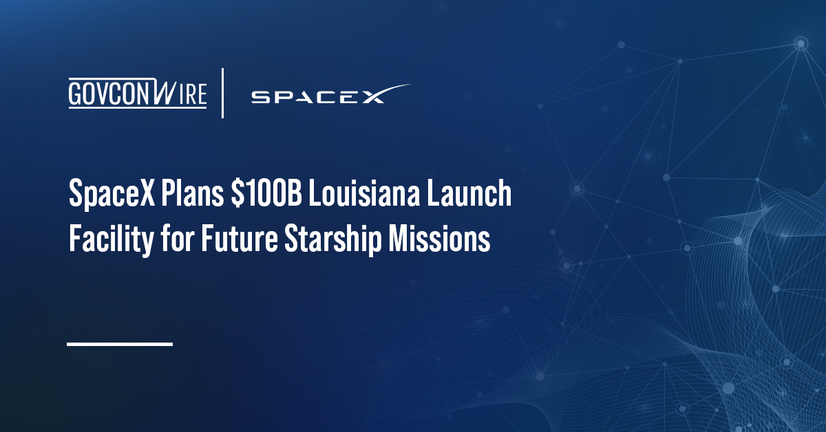 SpaceX Plans $100B Louisiana Launch Facility for Future Starship Missions