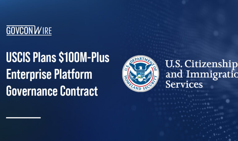 USCIS Plans $100M-Plus Enterprise Platform Governance Contract