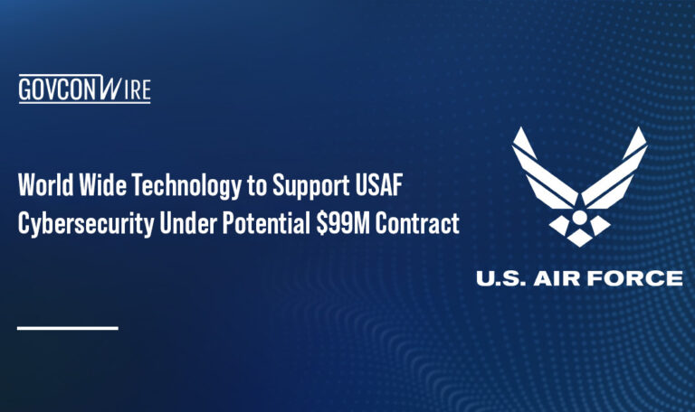World Wide Technology to Support USAF Cybersecurity Under Potential $99M Contract World Wide Technology to Support USAF Cybersecurity Under Potential $99M Contract