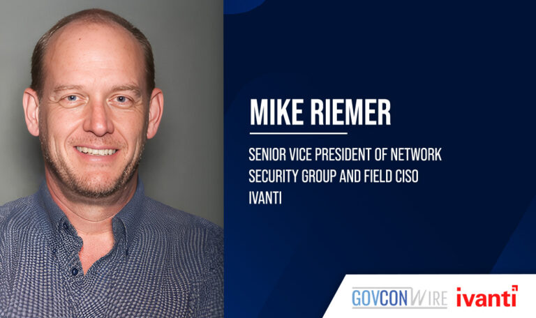 Ivanti’s Mike Riemer on Unified, Automated Approach to Agency Endpoint & Patch Management