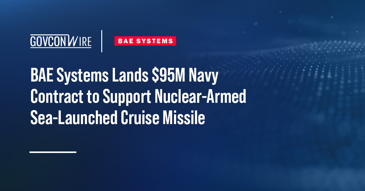 BAE Systems Lands $95M Navy Contract to Support Nuclear-Armed Sea-Launched Cruise Missile