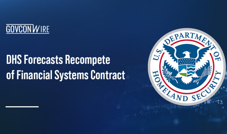 DHS Forecasts Recompete of Financial Systems Contract