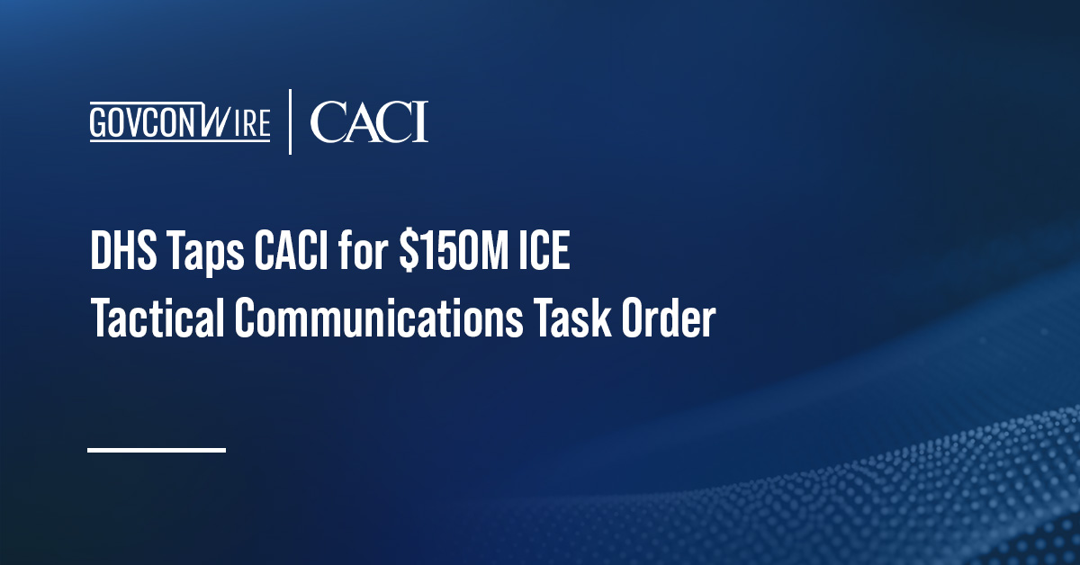 DHS Taps CACI for $150M ICE Tactical Communications Task Order