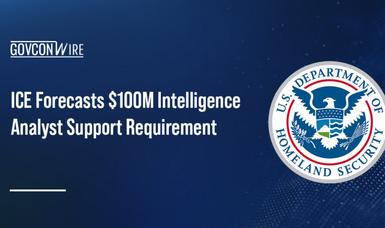 ICE Forecasts $100M Intelligence Analyst Support Requirement
