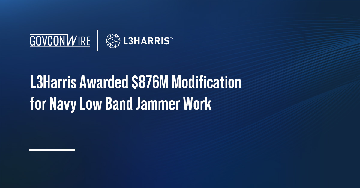 L3Harris Awarded $876M Modification for Navy Low Band Jammer Work L3Harris Awarded $876M Modification for Navy Low Band Jammer Work