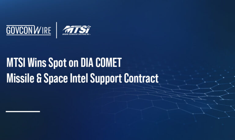 MTSI Wins Spot on DIA COMET Missile & Space Intel Support Contract