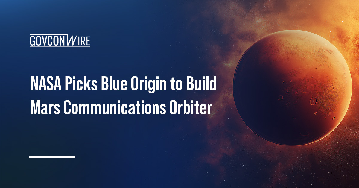 NASA Picks Blue Origin to Build Mars Communications Orbiter NASA Picks Blue Origin to Build Mars Communications Orbiter