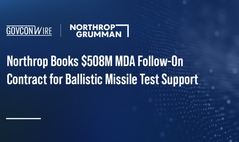 Northrop Books $508M MDA Follow-On Contract for Ballistic Missile Test Support Northrop Books $508M MDA Follow-On Contract for Ballistic Missile Test Support