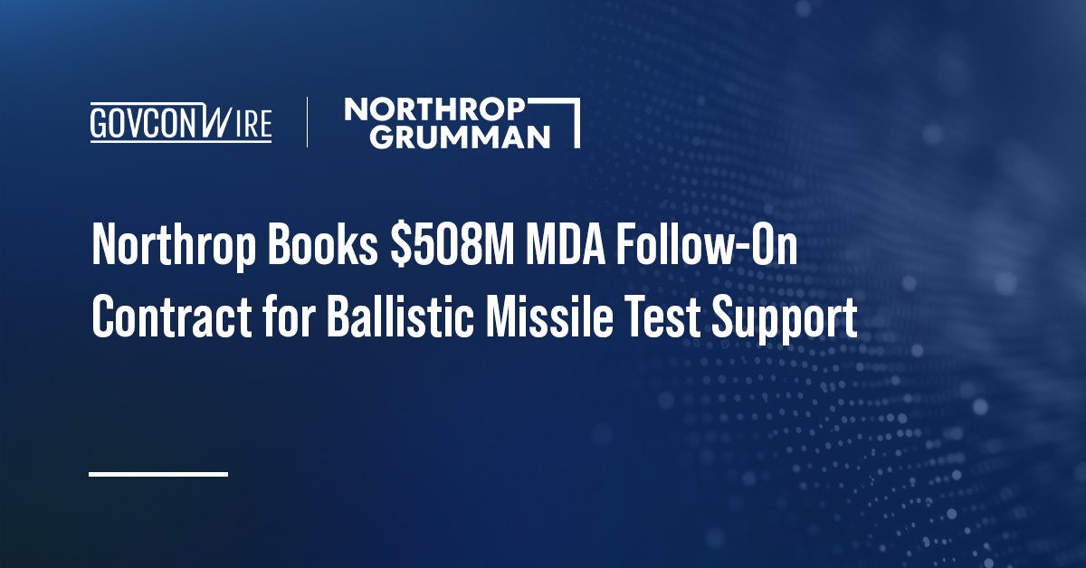 Northrop Books $508M MDA Follow-On Contract for Ballistic Missile Test Support Home Page