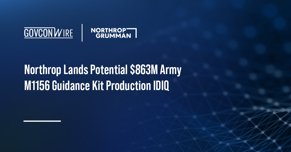 Northrop Lands Potential $863M Army M1156 Guidance Kit Production IDIQ Northrop Lands Potential $863M Army M1156 Guidance Kit Production IDIQ