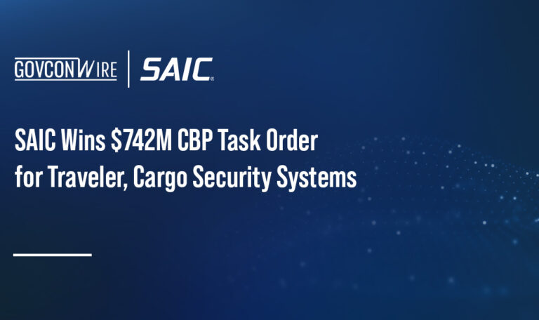 SAIC Wins $742M CBP Task Order for Traveler, Cargo Security Systems SAIC Wins $742M CBP Task Order for Traveler, Cargo Security Systems