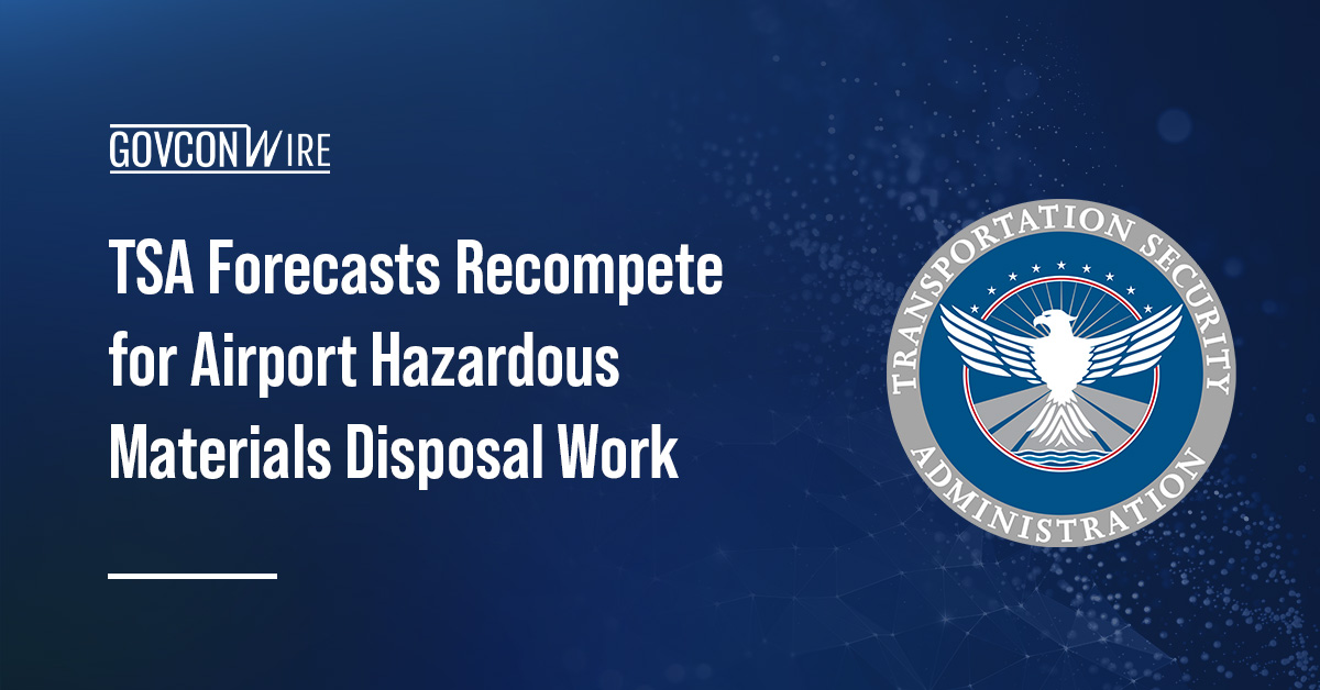 TSA Forecasts Recompete for Airport Hazardous Materials Disposal Work