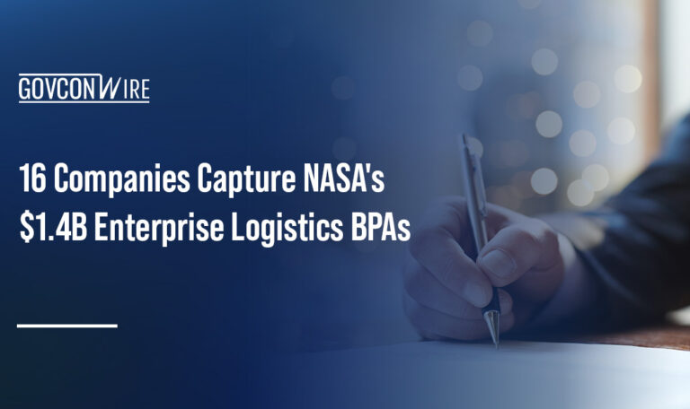 16 Companies Capture NASA’s $1.4B Enterprise Logistics BPAs 16 Companies Capture NASA’s $1.4B Enterprise Logistics BPAs