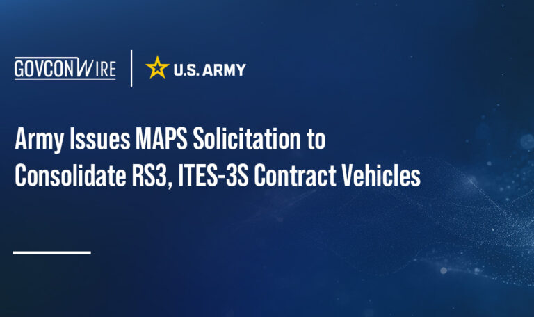 Army Issues MAPS Solicitation to Consolidate RS3, ITES-3S Contract Vehicles