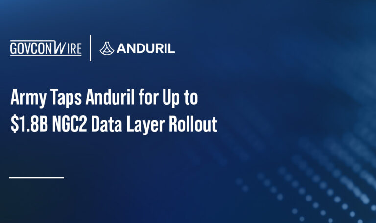 Army Taps Anduril for Up to $1.8B NGC2 Data Layer Rollout Army Taps Anduril for Up to $1.8B NGC2 Data Layer Rollout
