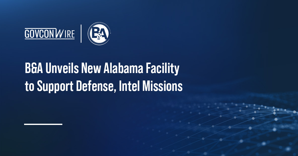 B&A Unveils New Alabama Facility to Support Defense, Intel Missions