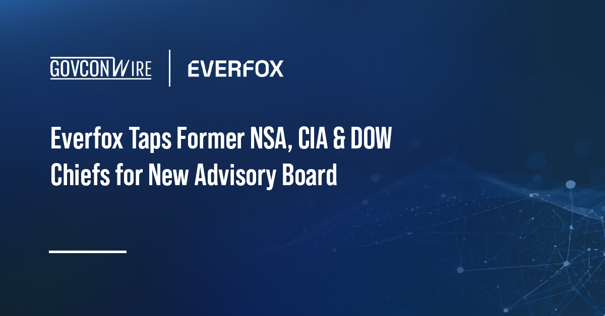 Everfox Taps Former NSA, CIA & DOW Chiefs for New Advisory Board