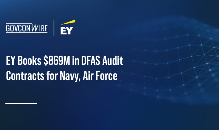 EY Books $869M in DFAS Audit Contracts for Navy, Air Force EY Books $869M in DFAS Audit Contracts for Navy, Air Force