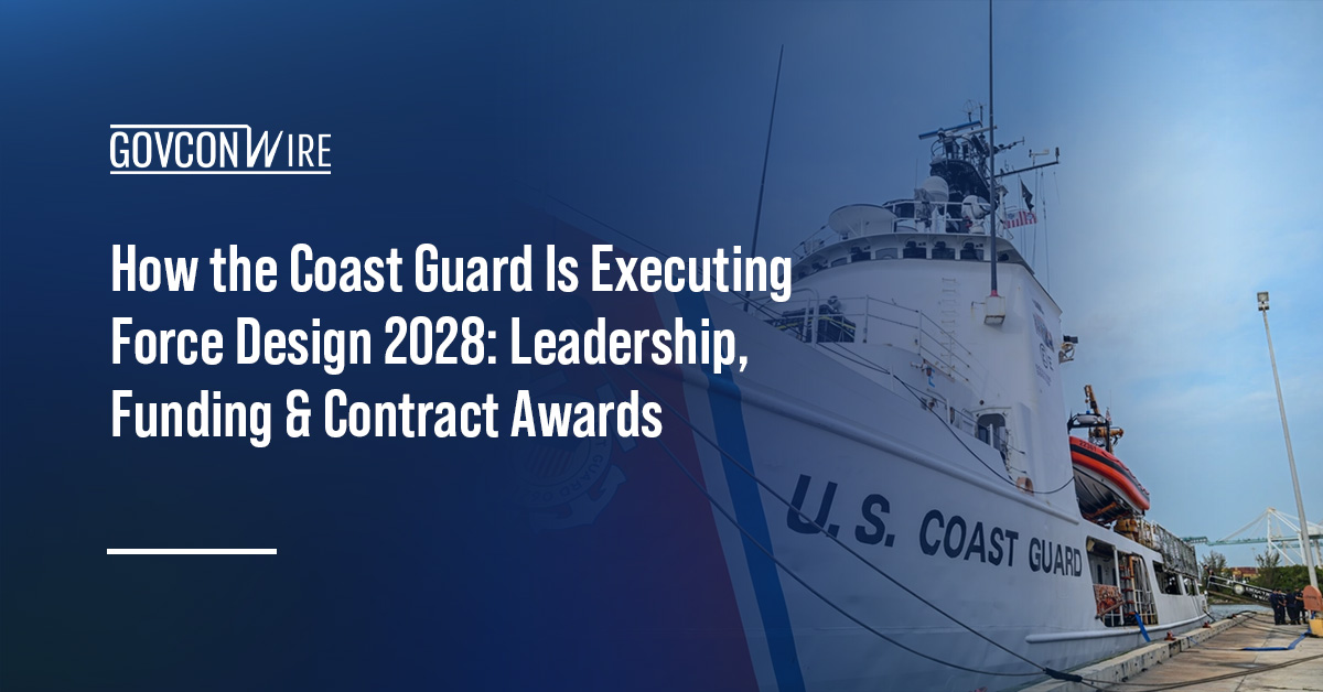 How the Coast Guard Is Executing Force Design 2028: Leadership, Funding & Contract Awards