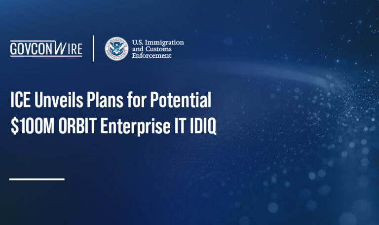 ICE Unveils Plans for Potential $100M ORBIT Enterprise IT IDIQ ICE Unveils Plans for Potential $100M ORBIT Enterprise IT IDIQ