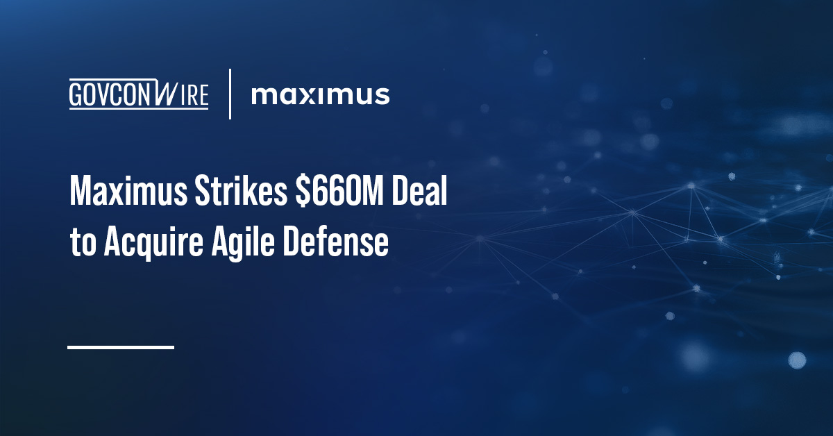 Maximus Strikes $660M Deal to Acquire Agile Defense Maximus Strikes $660M Deal to Acquire Agile Defense