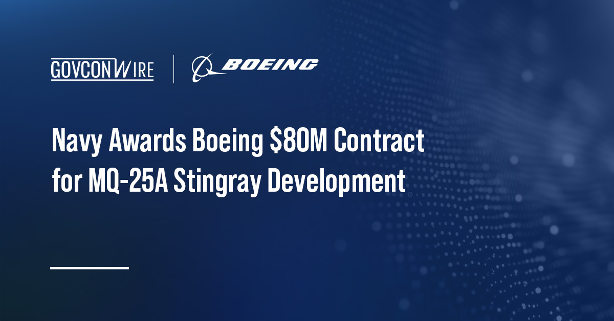 Navy Awards Boeing $80M Contract for MQ-25A Stingray Development Navy Awards Boeing $80M Contract for MQ-25A Stingray Development