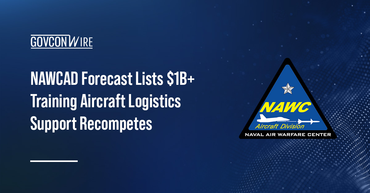 NAWCAD Forecast Lists $1B+ Training Aircraft Logistics Support Recompetes NAWCAD Forecast Lists $1B+ Training Aircraft Logistics Support Recompetes