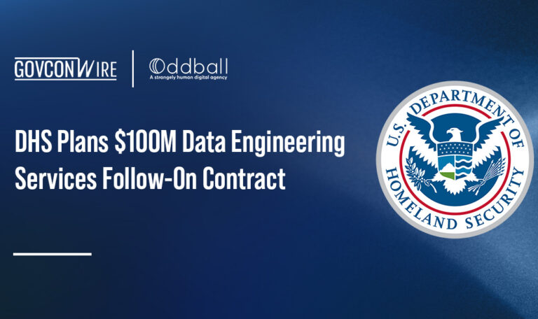 DHS Plans $100M Data Engineering Services Follow-On Contract