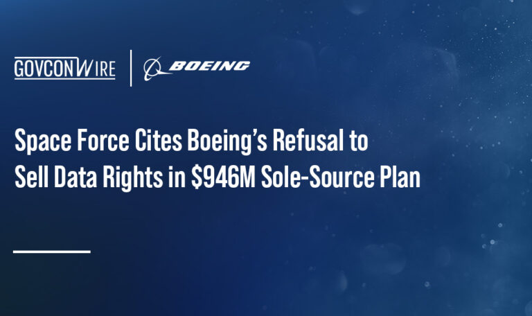 Space Force Cites Boeing’s Refusal to Sell Data Rights in $946M Sole-Source Plan Space Force Cites Boeing’s Refusal to Sell Data Rights in $946M Sole-Source Plan