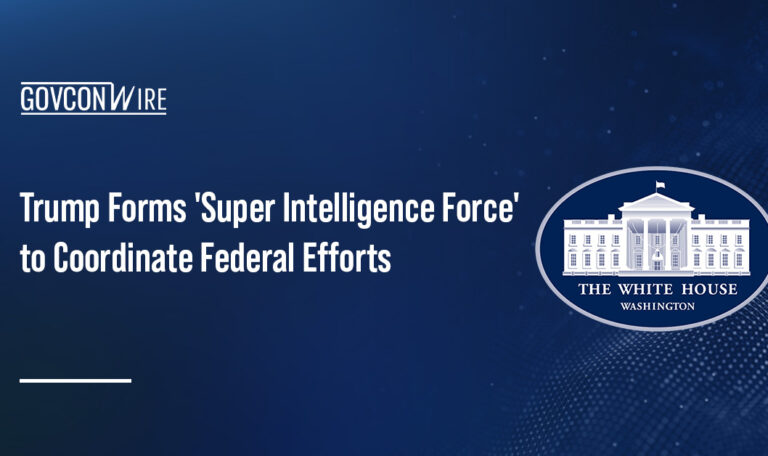 Trump Forms ‘Super Intelligence Force’ to Coordinate Federal Efforts Trump Forms ‘Super Intelligence Force’ to Coordinate Federal Efforts