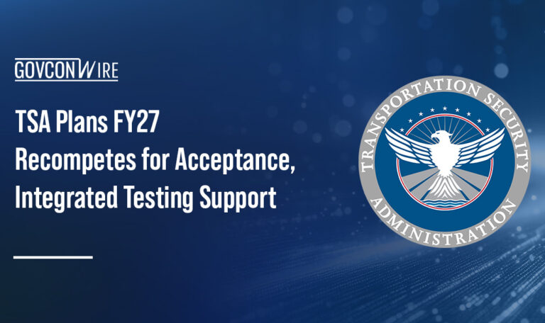TSA Plans FY27 Recompetes for Acceptance, Integrated Testing Support