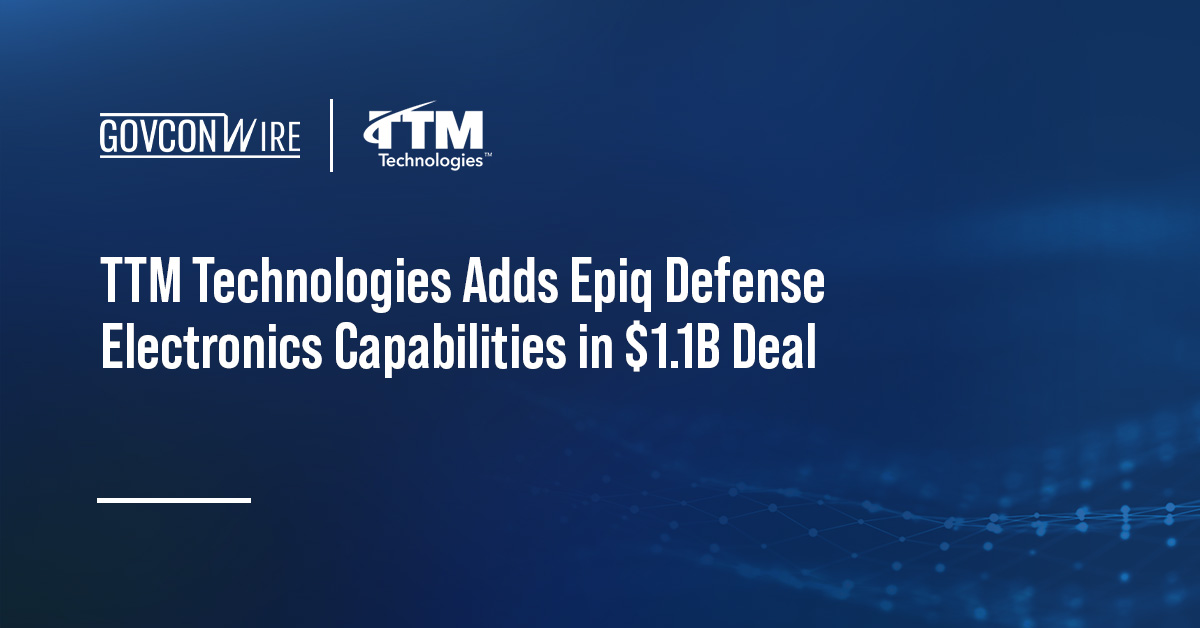 TTM Technologies Adds Epiq Defense Electronics Capabilities in $1.1B Deal