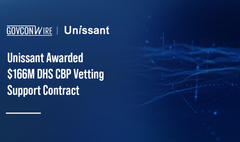 Unissant Awarded $166M DHS CBP Vetting Support Contract Unissant Awarded $166M DHS CBP Vetting Support Contract