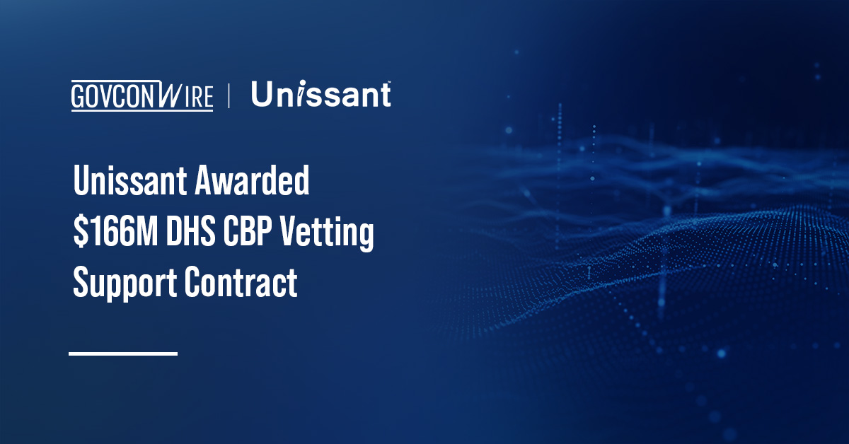 Unissant Awarded $166M DHS CBP Vetting Support Contract