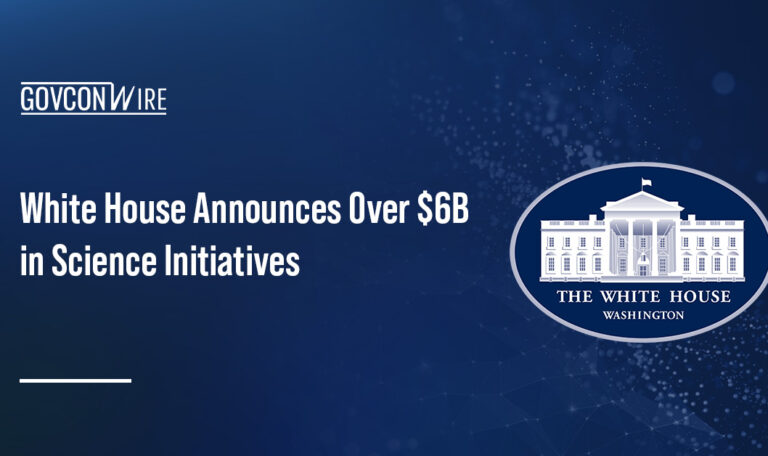 White House Announces Over $6B in Science Initiatives White House Announces Over $6B in Science Initiatives