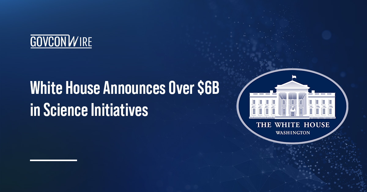 White House Announces Over $6B in Science Initiatives